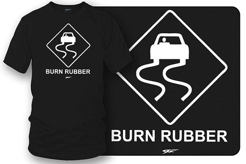 Burn Rubber Sign t-shirt, tuner car shirts, Street racing, muscle car - Wicked Metal
