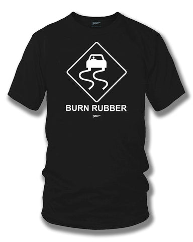 Image of Burn Rubber Sign t-shirt, tuner car shirts, Street racing, muscle car - Wicked Metal