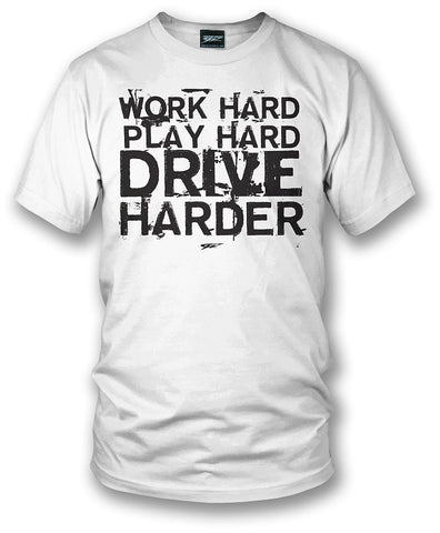 Image of Wicked Metal Work Hard, Play Hard, Drive Harder Shirt - Wicked Metal